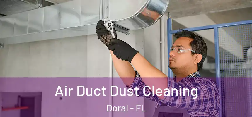 Air Duct Dust Cleaning Doral - FL