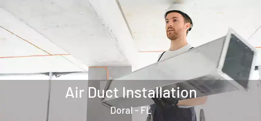 Air Duct Installation Doral - FL