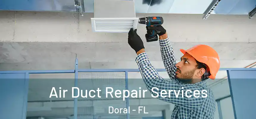 Air Duct Repair Services Doral - FL