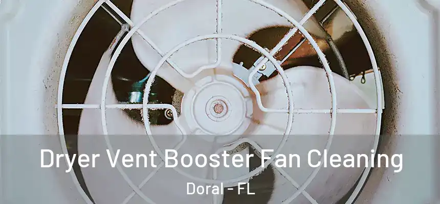 Dryer Vent Booster Fan Cleaning Doral - FL