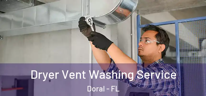 Dryer Vent Washing Service Doral - FL