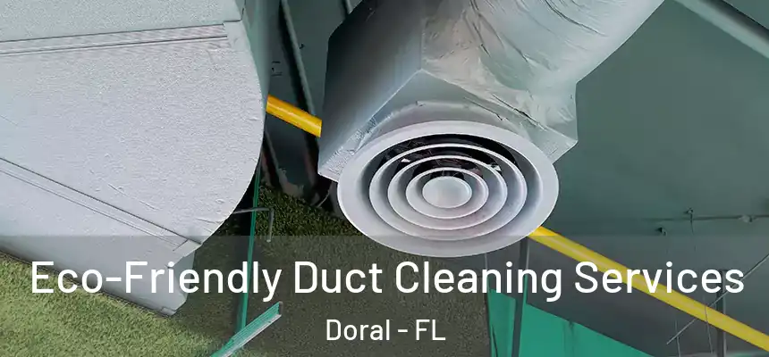 Eco-Friendly Duct Cleaning Services Doral - FL