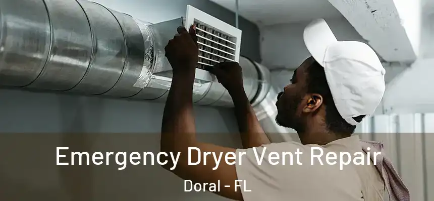 Emergency Dryer Vent Repair Doral - FL