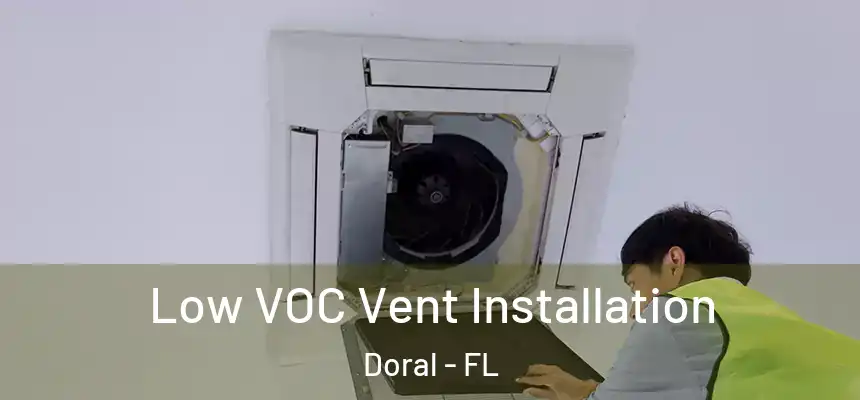 Low VOC Vent Installation Doral - FL