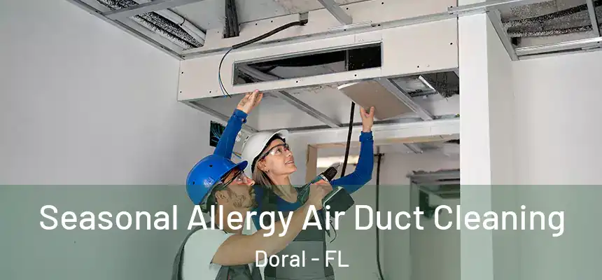 Seasonal Allergy Air Duct Cleaning Doral - FL