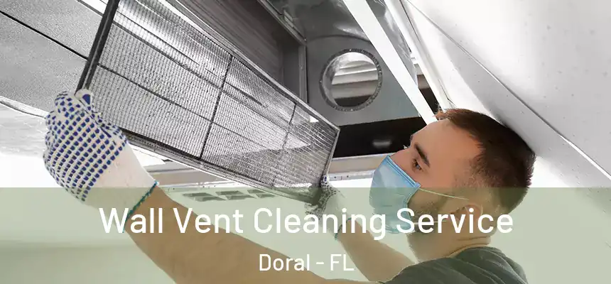 Wall Vent Cleaning Service Doral - FL